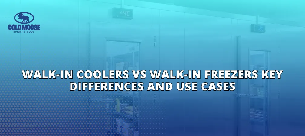 Walk-In Coolers vs Walk-In Freezers